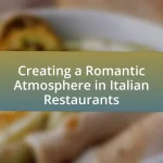 Creating a Romantic Atmosphere in Italian Restaurants