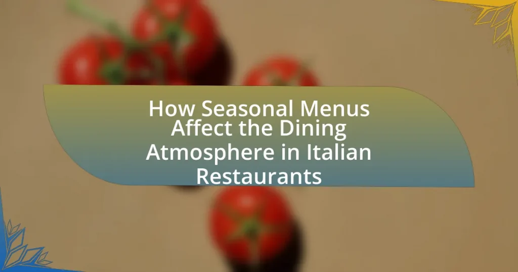 How Seasonal Menus Affect the Dining Atmosphere in Italian Restaurants