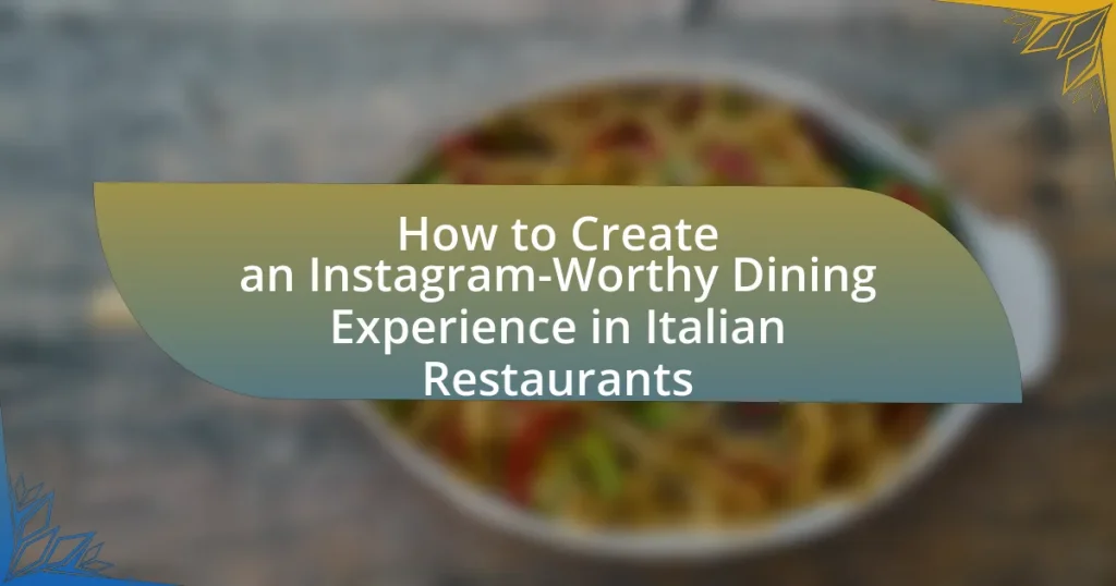 How to Create an Instagram-Worthy Dining Experience in Italian Restaurants