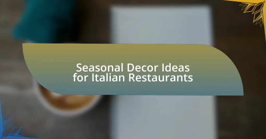Seasonal Decor Ideas for Italian Restaurants