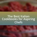 The Best Italian Cookbooks for Aspiring Chefs