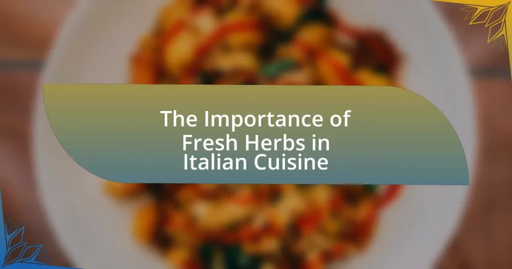 The Importance of Fresh Herbs in Italian Cuisine