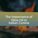 The Importance of Olive Oil in Italian Cuisine