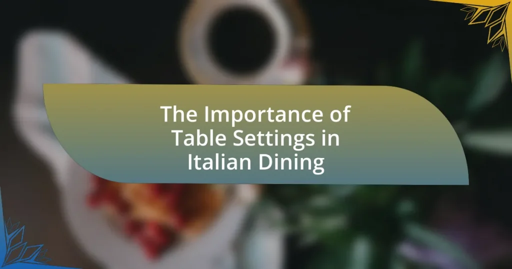 The Importance of Table Settings in Italian Dining