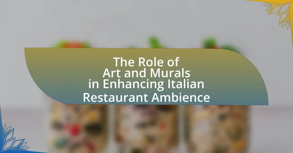 The Role of Art and Murals in Enhancing Italian Restaurant Ambience