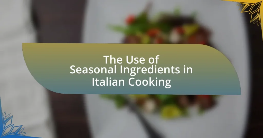 The Use of Seasonal Ingredients in Italian Cooking