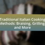 Traditional Italian Cooking Methods: Braising, Grilling, and More