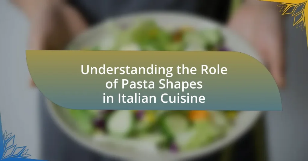 Understanding the Role of Pasta Shapes in Italian Cuisine