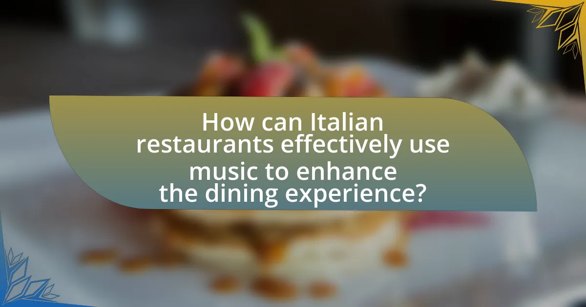 How can Italian restaurants effectively use music to enhance the dining experience?