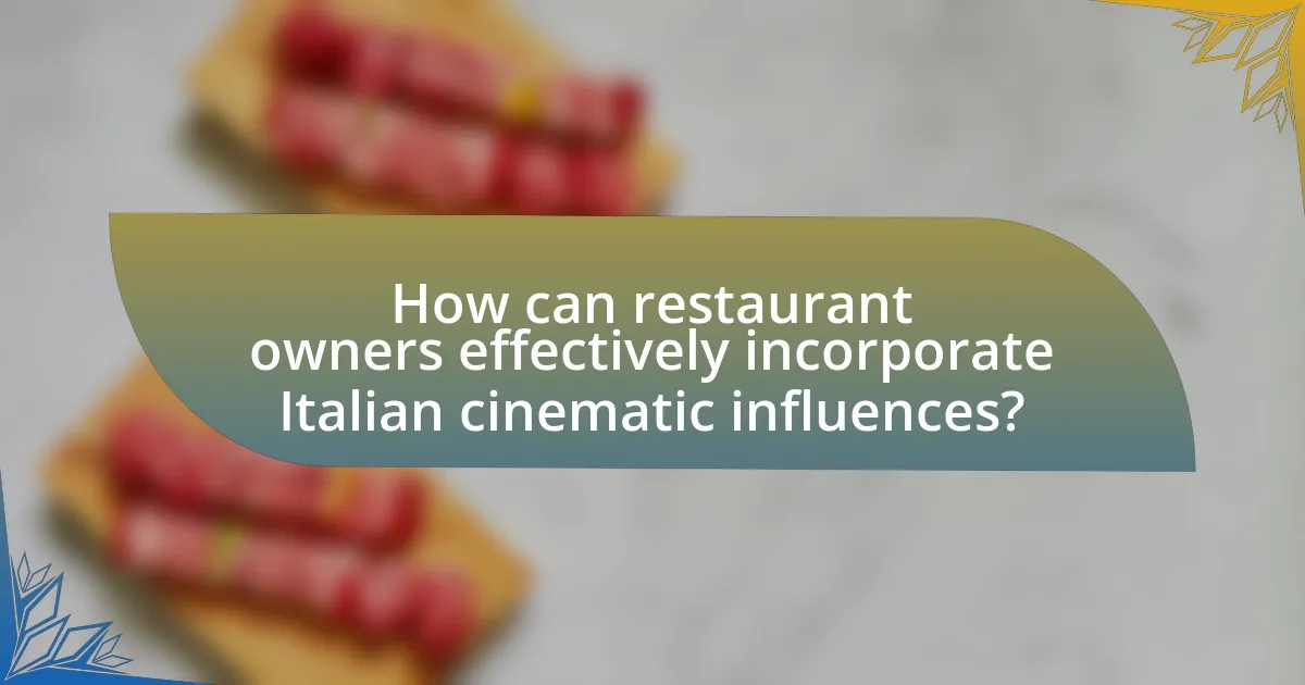 How can restaurant owners effectively incorporate Italian cinematic influences?