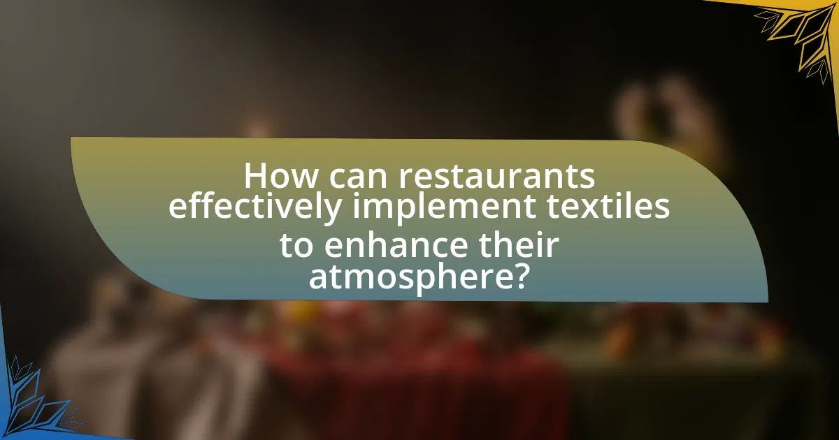 How can restaurants effectively implement textiles to enhance their atmosphere?