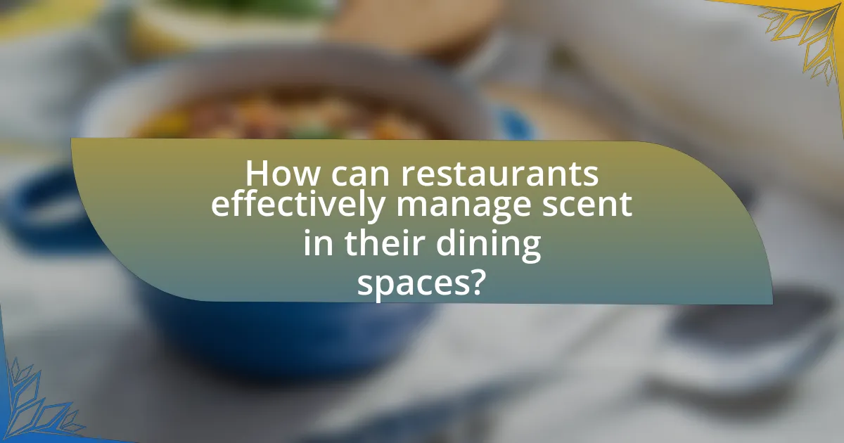How can restaurants effectively manage scent in their dining spaces?