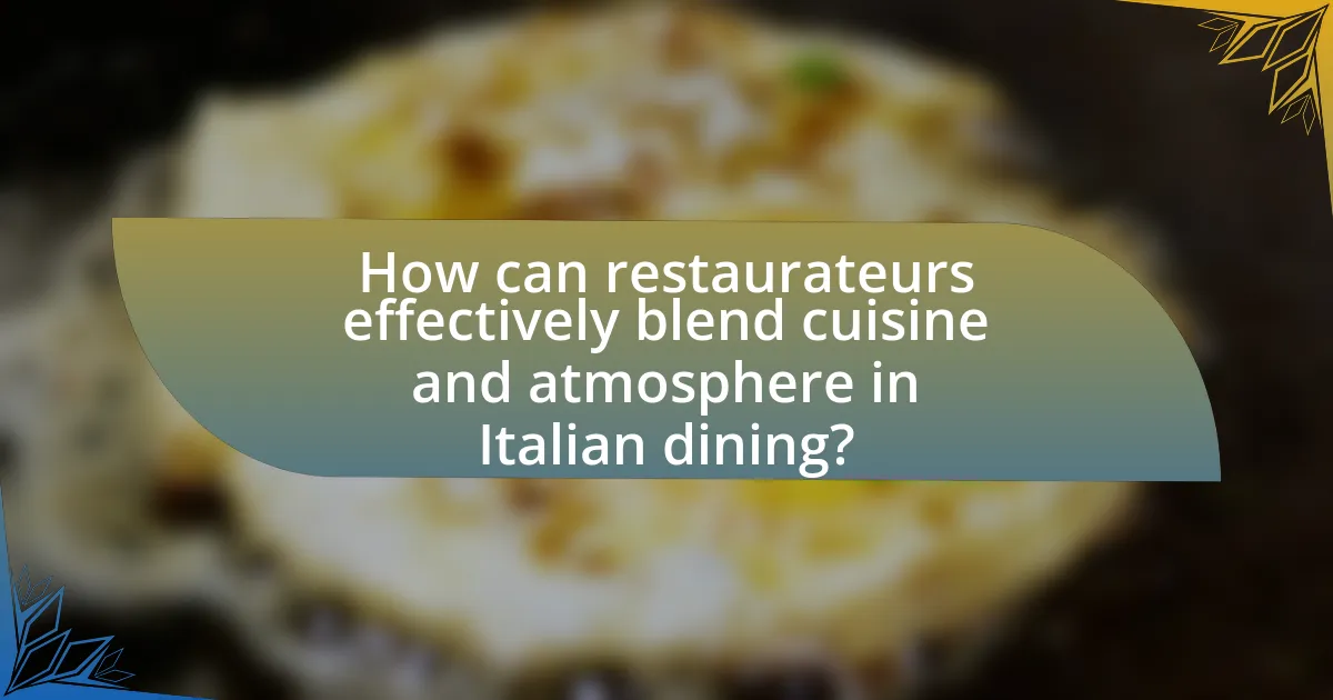 How can restaurateurs effectively blend cuisine and atmosphere in Italian dining?