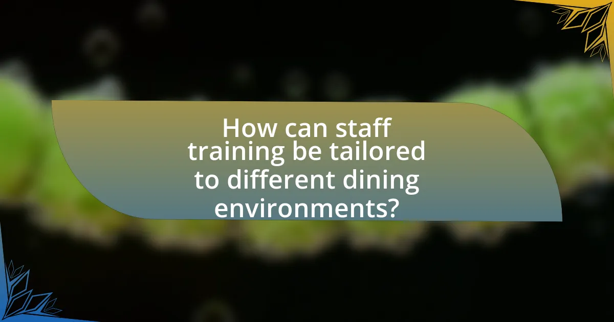 How can staff training be tailored to different dining environments?