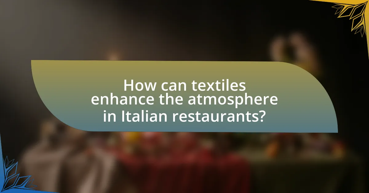 How can textiles enhance the atmosphere in Italian restaurants?
