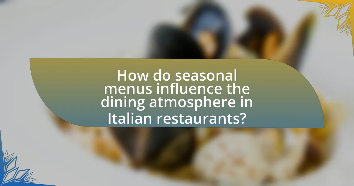 How do seasonal menus influence the dining atmosphere in Italian restaurants?