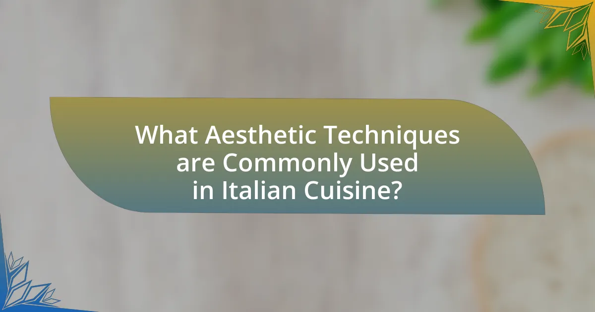 What Aesthetic Techniques are Commonly Used in Italian Cuisine?