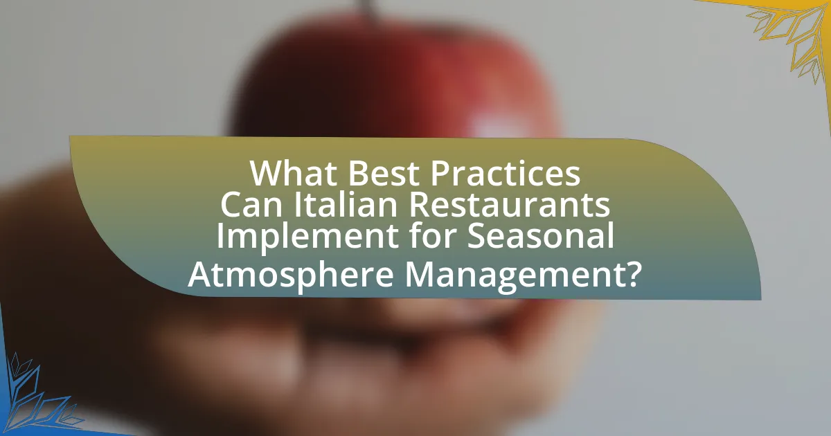 What Best Practices Can Italian Restaurants Implement for Seasonal Atmosphere Management?