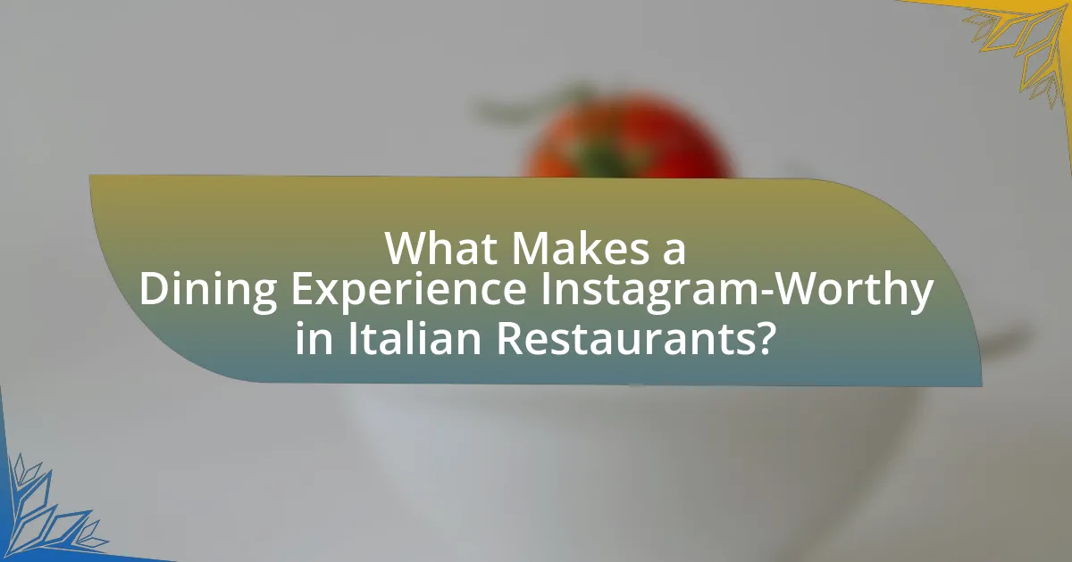 What Makes a Dining Experience Instagram-Worthy in Italian Restaurants?