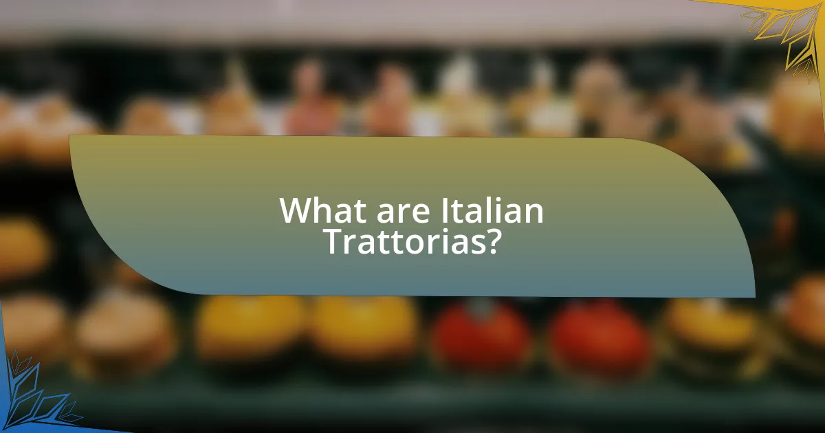 What are Italian Trattorias?