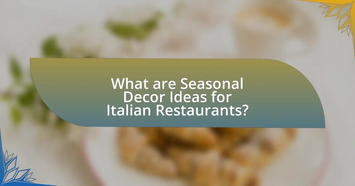 What are Seasonal Decor Ideas for Italian Restaurants?
