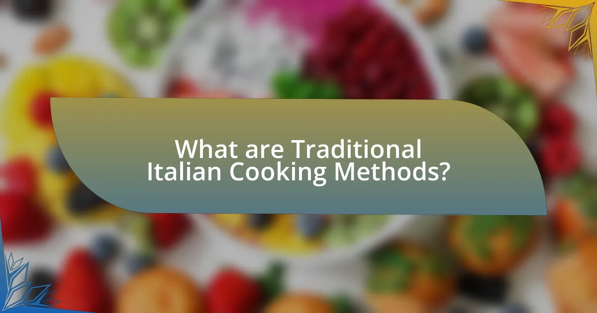 What are Traditional Italian Cooking Methods?