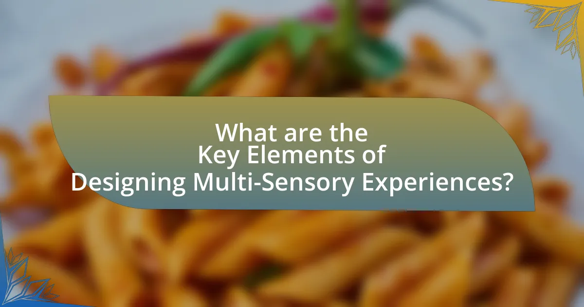 What are the Key Elements of Designing Multi-Sensory Experiences?