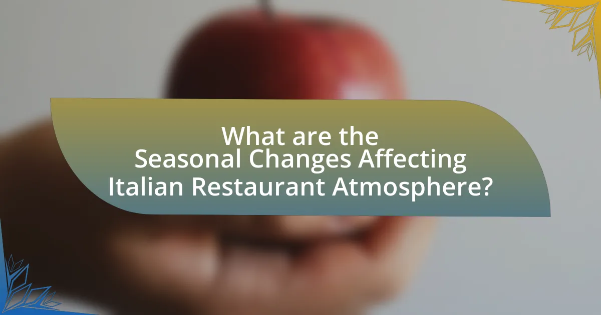 What are the Seasonal Changes Affecting Italian Restaurant Atmosphere?