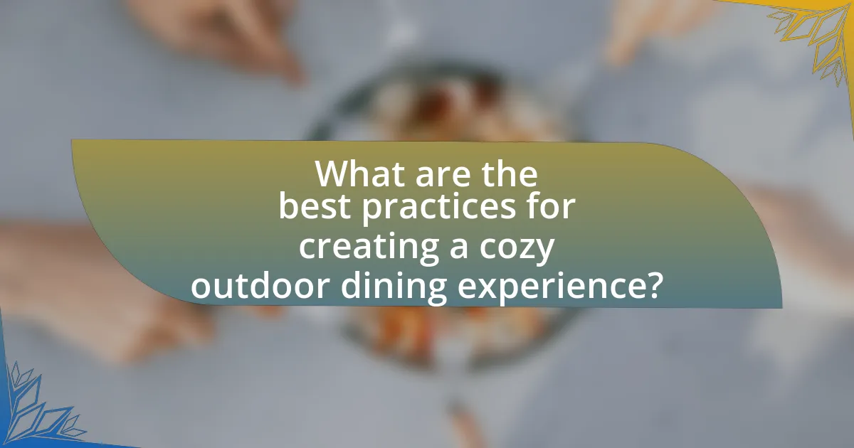 What are the best practices for creating a cozy outdoor dining experience?
