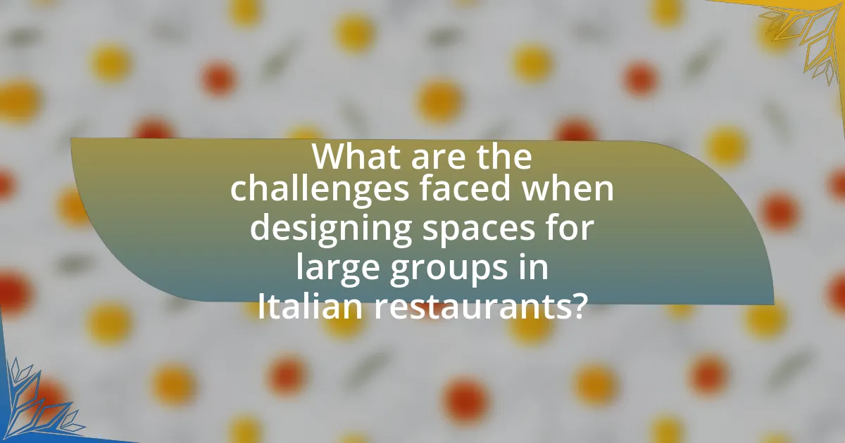 What are the challenges faced when designing spaces for large groups in Italian restaurants?