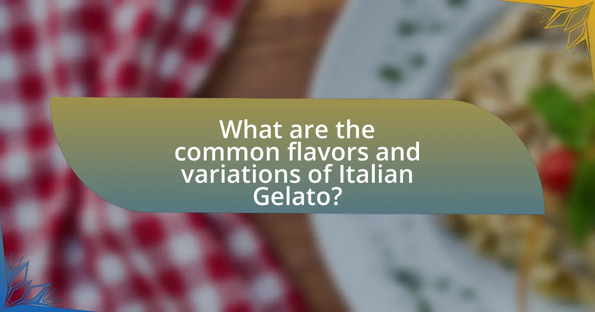 What are the common flavors and variations of Italian Gelato?