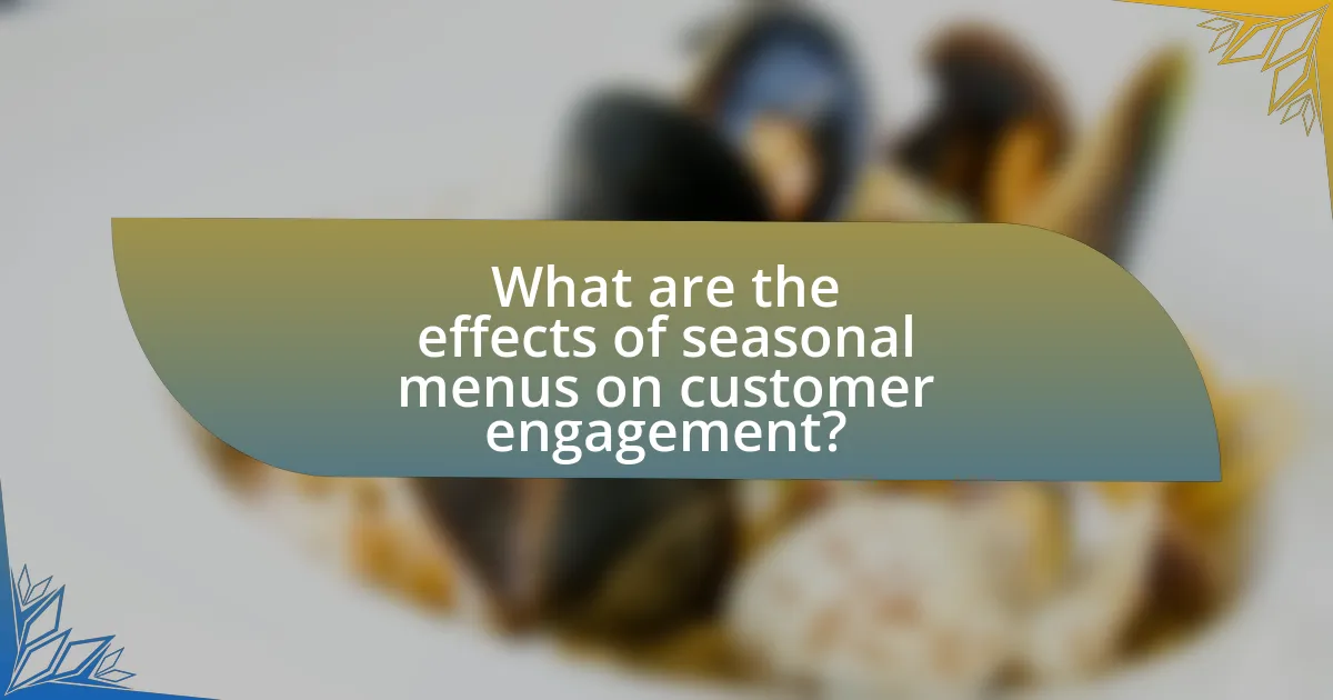What are the effects of seasonal menus on customer engagement?
