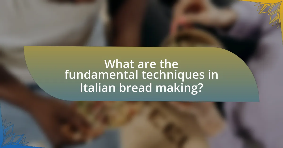 What are the fundamental techniques in Italian bread making?