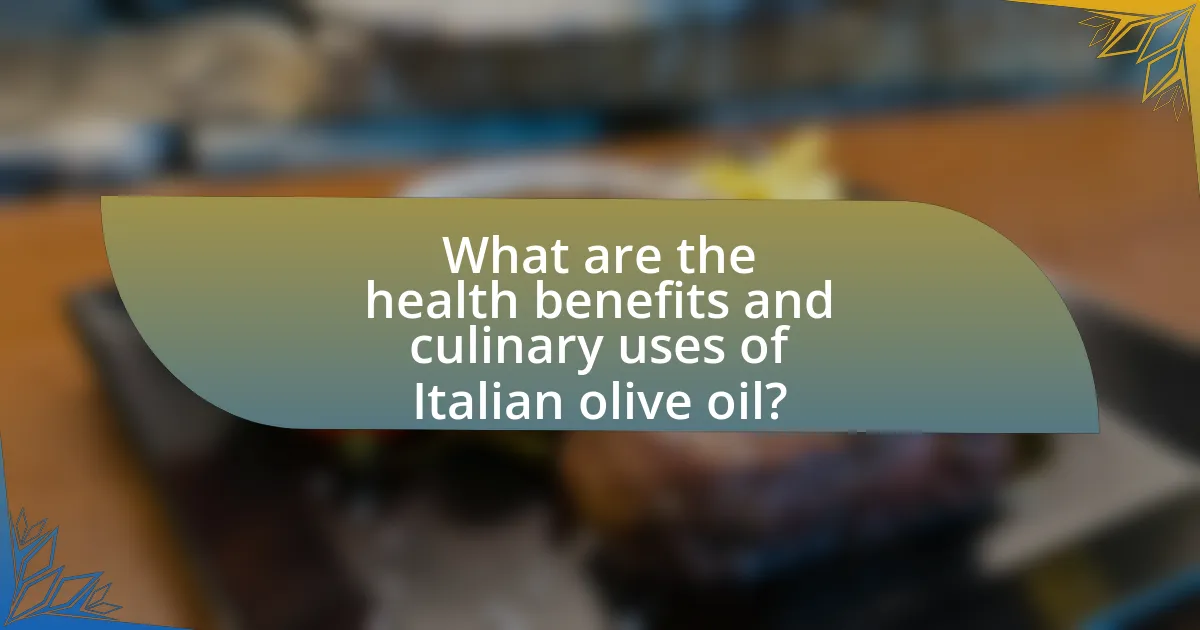 What are the health benefits and culinary uses of Italian olive oil?