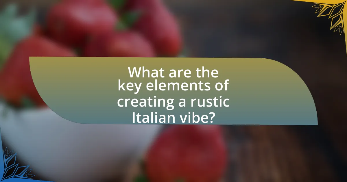 What are the key elements of creating a rustic Italian vibe?