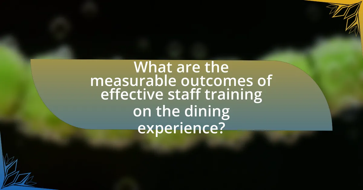 What are the measurable outcomes of effective staff training on the dining experience?
