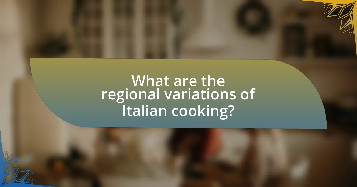 What are the regional variations of Italian cooking?
