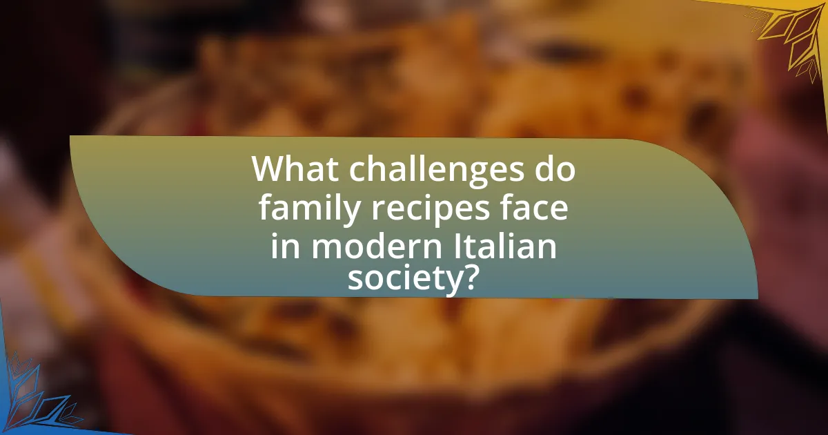What challenges do family recipes face in modern Italian society?