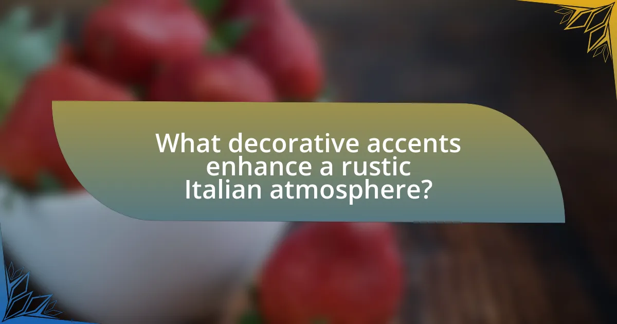 What decorative accents enhance a rustic Italian atmosphere?
