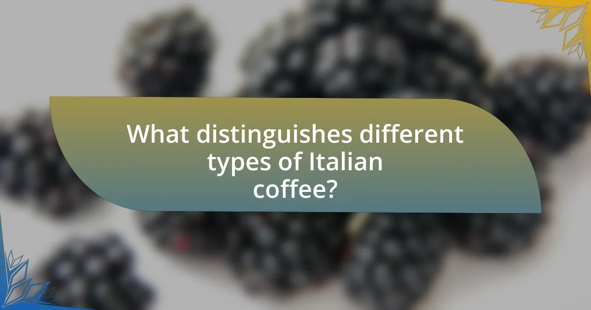 What distinguishes different types of Italian coffee?