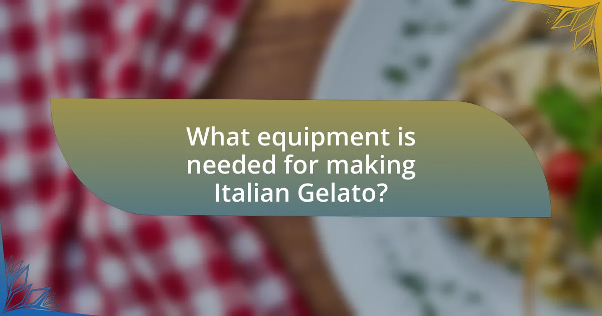 What equipment is needed for making Italian Gelato?