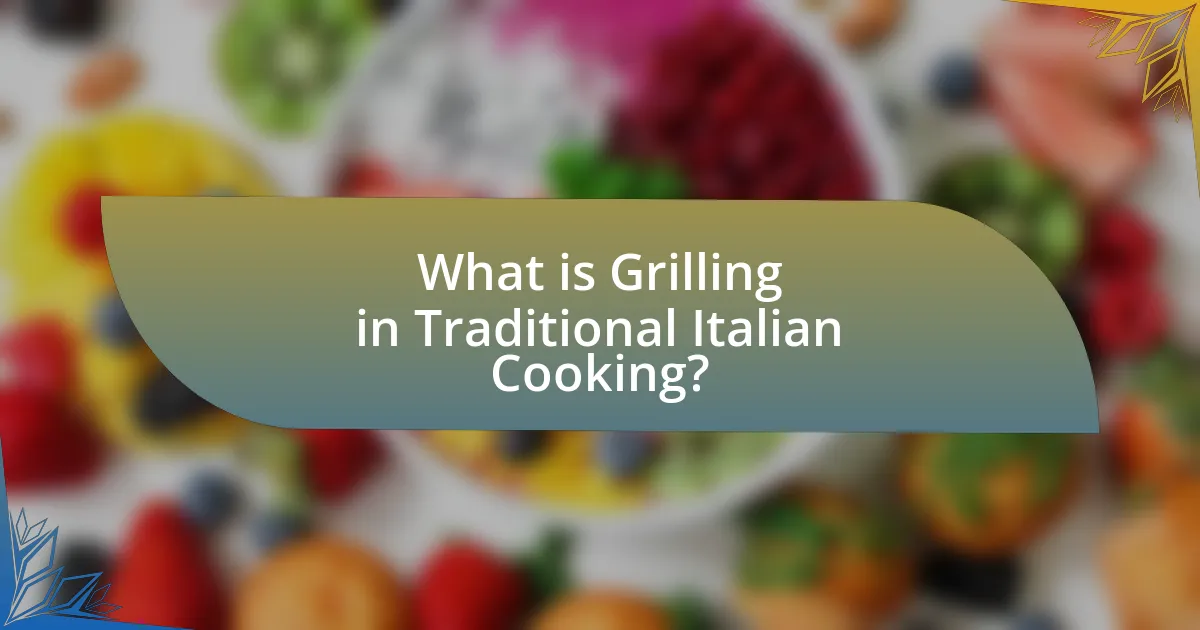 What is Grilling in Traditional Italian Cooking?