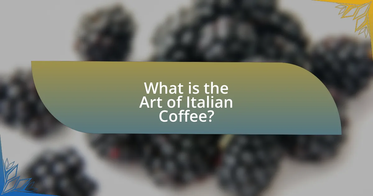 What is the Art of Italian Coffee?