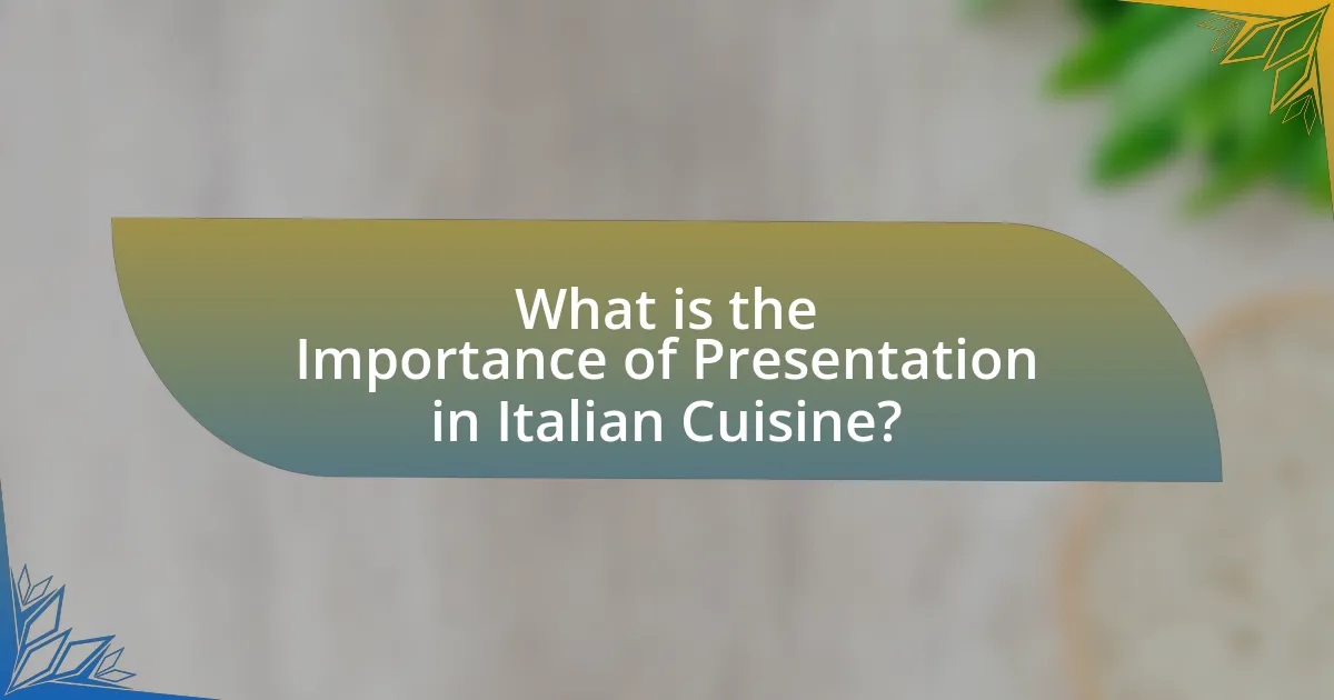 What is the Importance of Presentation in Italian Cuisine?