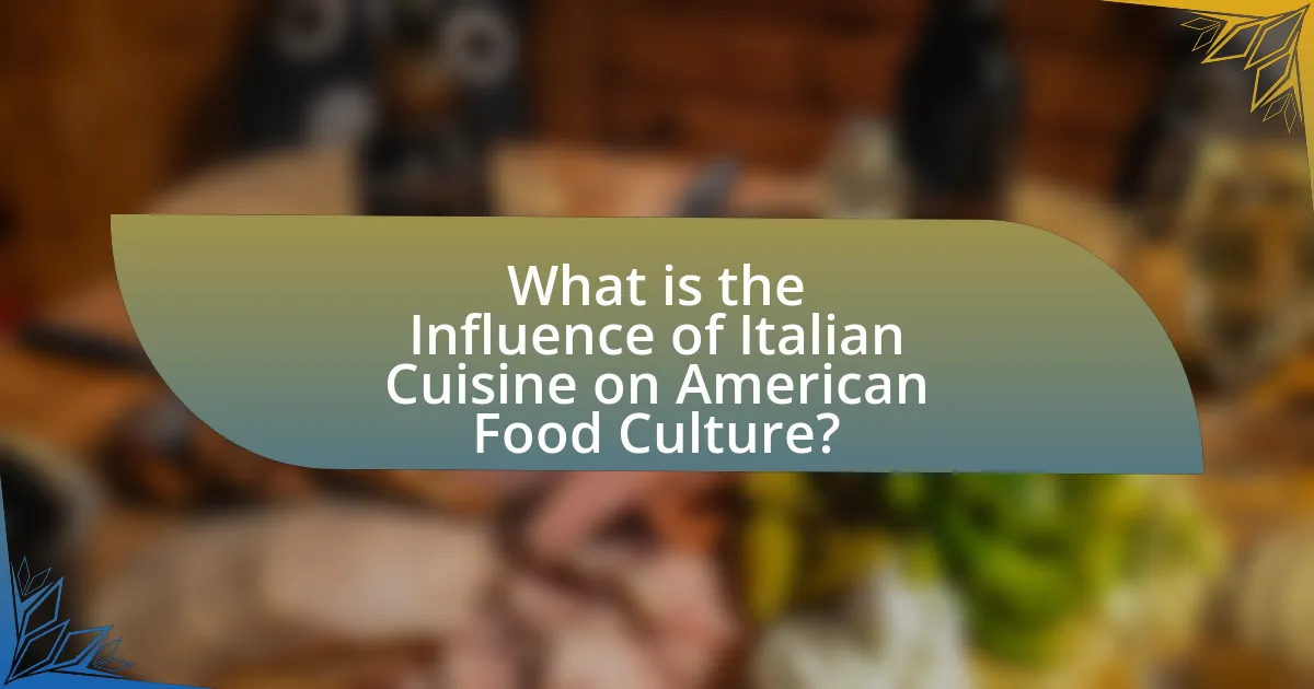 What is the Influence of Italian Cuisine on American Food Culture?