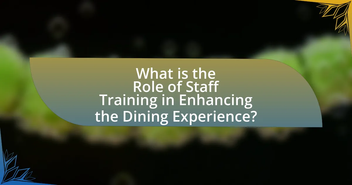 What is the Role of Staff Training in Enhancing the Dining Experience?
