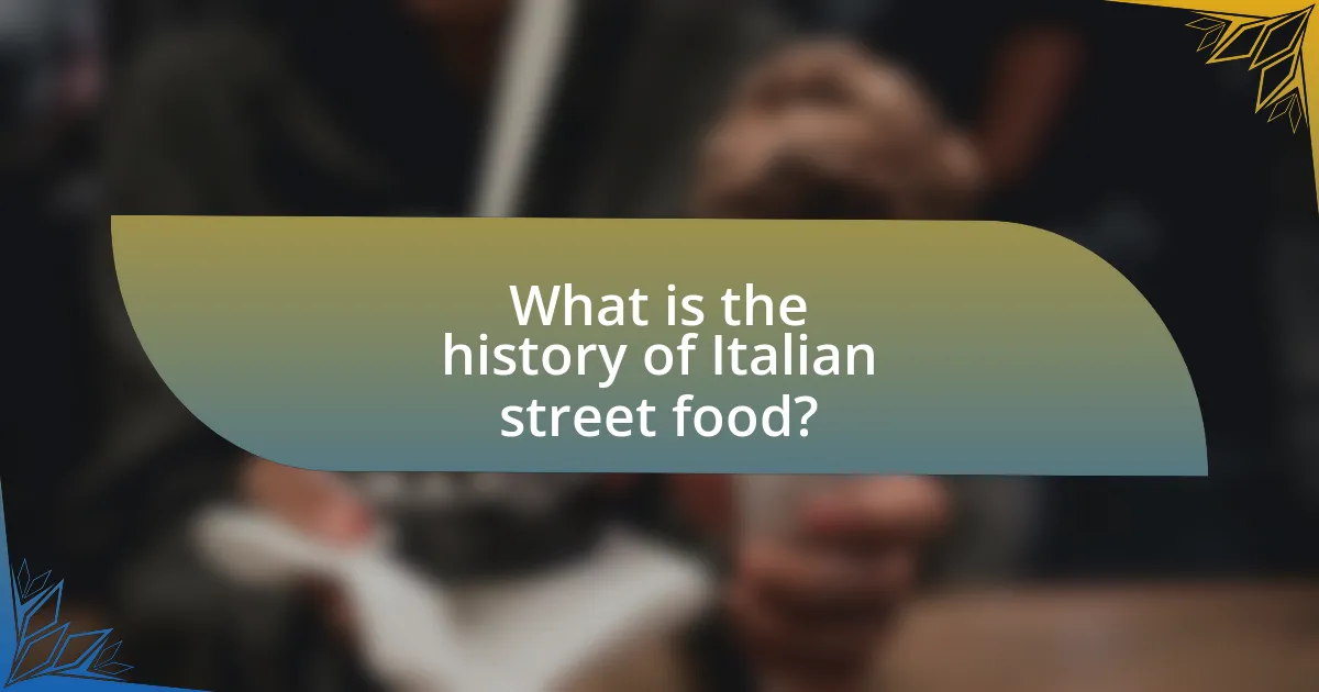 What is the history of Italian street food?