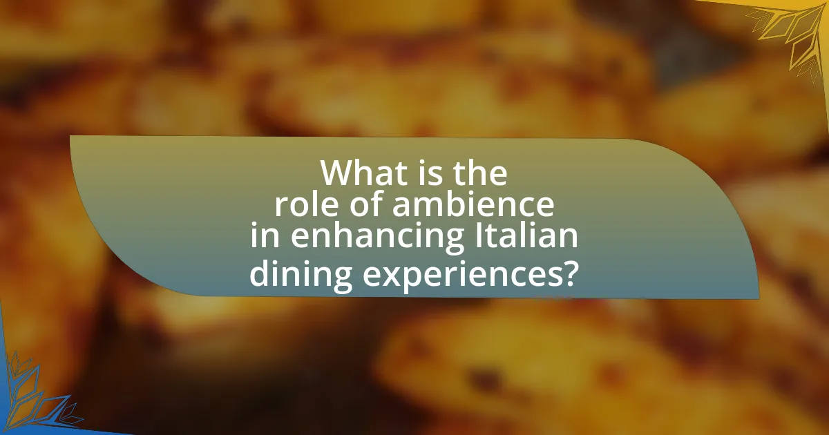 What is the role of ambience in enhancing Italian dining experiences?