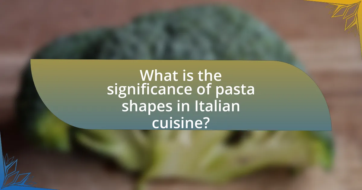 What is the significance of pasta shapes in Italian cuisine?