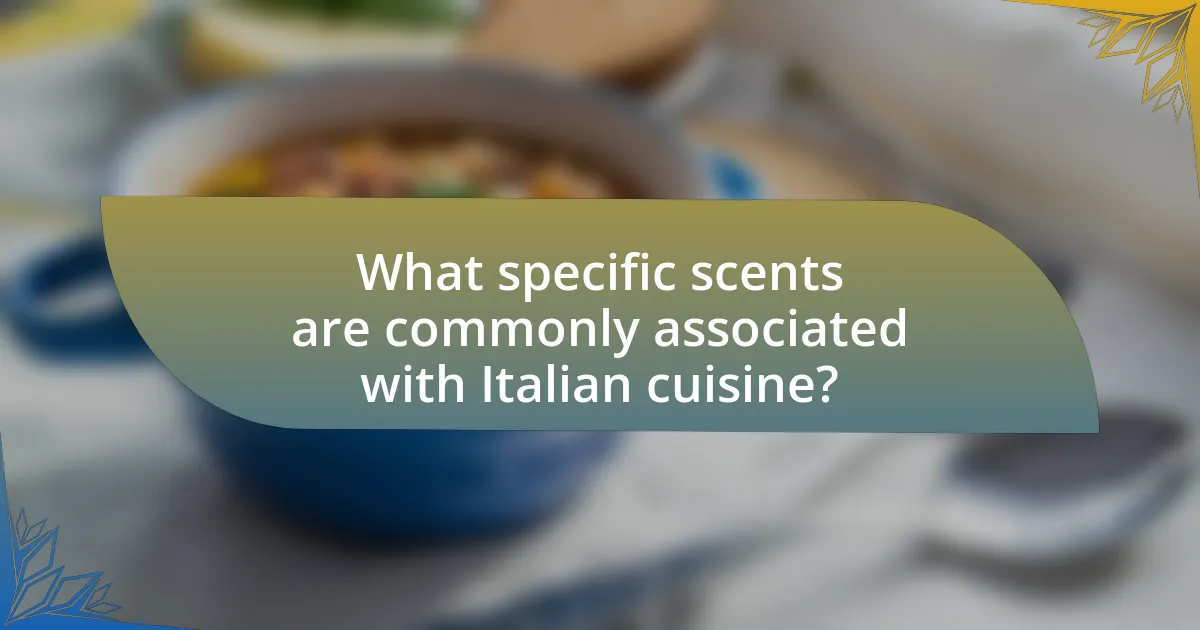 What specific scents are commonly associated with Italian cuisine?